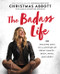 The Badass Life (30 Amazing Days to a Lifetime of Great Habits--Body, Mind, and Spirit) - 9780062837493 by Christmas Abbott, 9780062837493