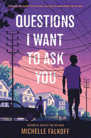 Questions I Want to Ask You by Michelle Falkoff, 9780062680235