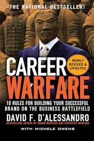 Career Warfare: 10 Rules for Building a Sucessful Personal Brand on the Business Battlefield by David D'Alessandro, 9780071597296