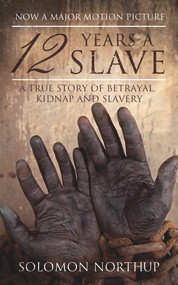 12 Years a Slave (A Memoir of Kidnap, Slavery and Liberation) by Solomon Northup, 9781843914716