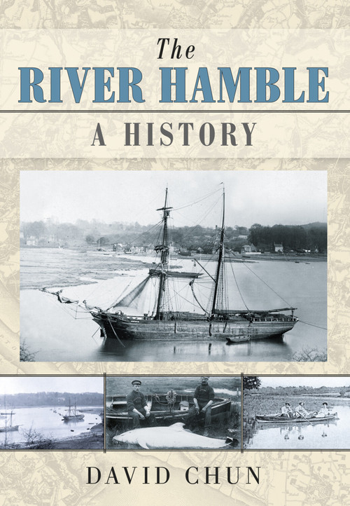 The River Hamble (A History) by David Chun, 9780752499666