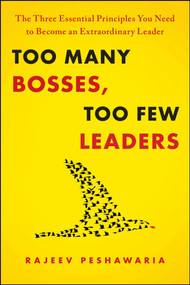 Too Many Bosses, Too Few Leaders (The Three Essential Principles You Need to Become) by Rajeev Peshawaria, 9781451646672