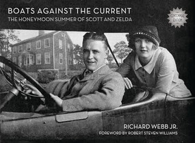 Boats Against the Current (Centennial Edition) (The Honeymoon Summer of Scott and Zelda: Westport, Connecticut 1920) by Richard Webb, Robert Steven Williams, 9781632260970