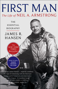 First Man (The Life of Neil A. Armstrong) by James R. Hansen, 9781501153068