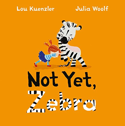 Not Yet Zebra by Lou Kuenzler, Julia Woolf, 9780571342884