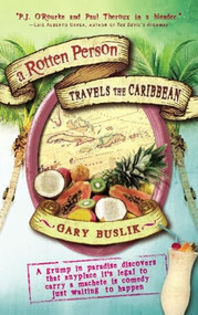 A Rotten Person Travels the Caribbean - 9781609521455 by Gary Buslik, 9781609521455