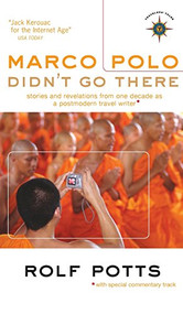 Marco Polo Didn't Go There (Stories and Revelations from One Decade as a Postmodern Travel Writer) - 9781609521516 by Rolf Potts, 9781609521516