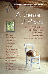 A Sense of Place (Great Travel Writers Talk About Their Craft, Lives, and Inspiration) - 9781609521561 by Michael Shapiro, 9781609521561