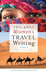 The Best Women's Travel Writing, Volume 8 (True Stories from Around the World) - 9781609521622 by Lavinia Spalding, 9781609521622