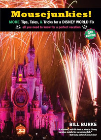 Mousejunkies! (More Tips, Tales, and Tricks for a Disney World Fix: All You Need to Know for a Perfect Vacation) - 9781609521530 by Bill Burke, 9781609521530