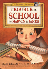 Trouble at School for Marvin & James - 9781250183385 by Elise Broach, Kelly Murphy, 9781250183385