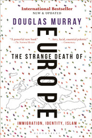 The Strange Death of Europe (Immigration, Identity, Islam) - 9781472958051 by Douglas Murray