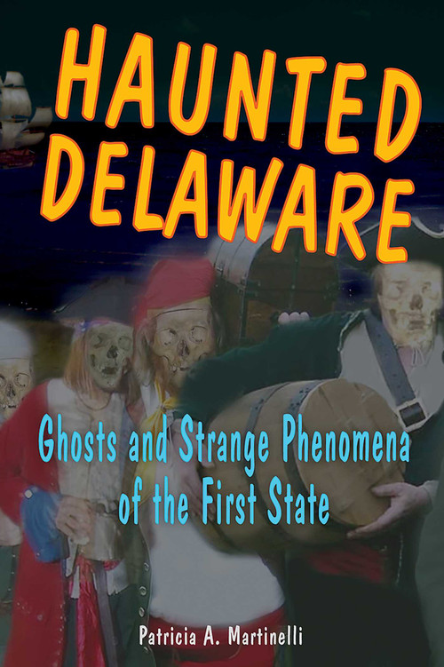 Haunted Delaware by Patricia A. Martinelli, 9780811732970
