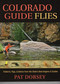 Colorado Guide Flies by Pat Dorsey, 9781934753330