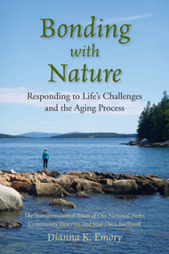 Bonding With Nature (Responding to Life's Challenges and the Aging Process) by Dianna K. Emory, 9780997392098