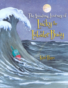 The Amazing Journey of Lucky the Lobster Buoy by Karel Hayes, 9780892727919