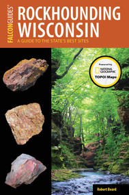 Rockhounding Wisconsin by Robert Beard, 9781493028542