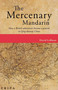 The Mercenary Mandarin (How a British adventurer became a general in Qing-dynasty China) by David Leffman, 9789881376541
