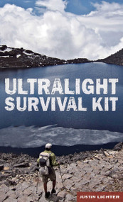 Ultralight Survival Kit by Justin Lichter, 9780762790203
