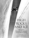 High Rocks and Ice (The Classic Mountain Photographs Of Bob And Ira Spring) by Bob Ring, Ira Ring, John Harlin, 9780762730575