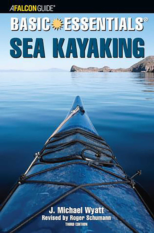 Basic Essentials® Sea Kayaking by Roger Schumann, J. Michael Wyatt, 9780762738328