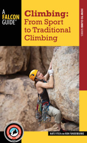 Climbing (From Sport to Traditional Climbing) by Nate Fitch, Ron Funderburke, 9781493016402