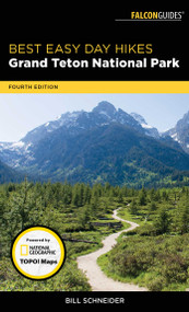 Best Easy Day Hikes Grand Teton National Park by Bill Schneider, 9781493030019