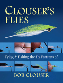 Clouser's Flies (Tying and Fishing the Fly Patterns of Bob Clouser) by Bob Clouser, Jay Nichols, 9780811719667