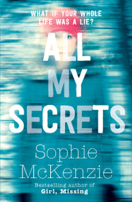 All My Secrets by Sophie McKenzie, 9781471122217