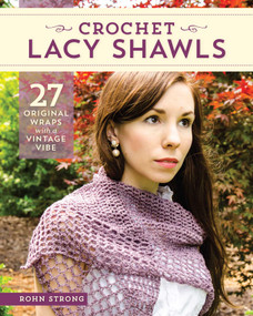 Crochet Lacy Shawls (27 Original Wraps with a Vintage Vibe) by Rohn Strong, 9780811717861