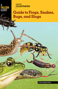 Basic Illustrated Guide to Frogs, Snakes, Bugs, and Slugs by John Himmelman, 9780762782598