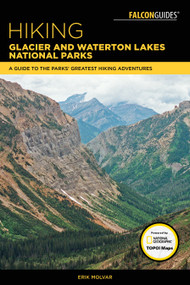 Hiking Glacier and Waterton Lakes National Parks by Erik Molvar, 9781493031481