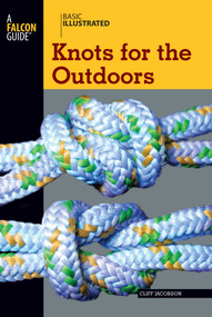 Basic Illustrated Knots for the Outdoors by Cliff Jacobson, Lon Levin, 9780762747610