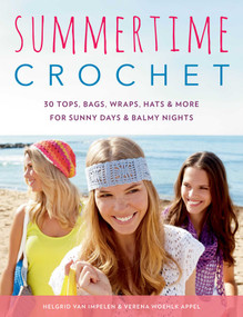 Summertime Crochet (30 Tops, Bags, Wraps, Hats & More for Sunny Days & Balmy Nights) by Helgrid Van Impelen, Verena Woehlk Appel, 9780811717748