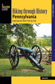 Hiking through History Pennsylvania by Bob Frye, 9781493030101