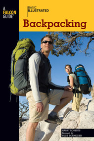 Basic Illustrated Backpacking by Harry Roberts, Russ Schneider, Lon Levin, 9780762747573