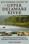 Fly-fishing Guide to the Upper Delaware River by Paul Weamer, 9780811708791