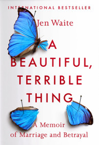 A Beautiful, Terrible Thing (A Memoir of Marriage and Betrayal) - 9780735216518 by Jen Waite, 9780735216518