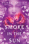 Smoke in the Sun by Renée Ahdieh, 9781524738143