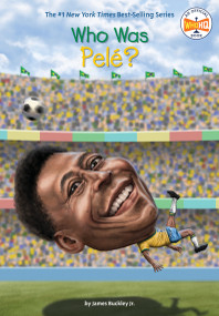 Who Was Pelé? - 9780399542619 by James Buckley, Jr., Who HQ, Andrew Thomson, 9780399542619