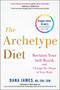 The Archetype Diet (Reclaim Your Self-Worth and Change the Shape of Your Body) by Dana James, Mark Hyman, 9780735213760