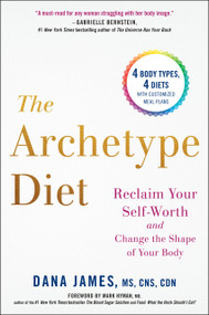 The Archetype Diet (Reclaim Your Self-Worth and Change the Shape of Your Body) by Dana James, Mark Hyman, 9780735213760