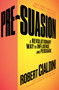 Pre-Suasion (A Revolutionary Way to Influence and Persuade) - 9781501109805 by Robert Cialdini, 9781501109805