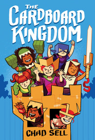 The Cardboard Kingdom ((A Graphic Novel)) by Chad Sell, 9781524719388