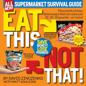 Eat This, Not That! Supermarket Survival Guide (Thousands of easy food swaps that can save you 10, 20, 30 pounds--or more!) by David  Zinczenko, 9781609612412