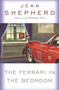 The Ferrari in the Bedroom by Jean Shepherd, 9780385237925