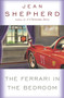 The Ferrari in the Bedroom by Jean Shepherd, 9780385237925