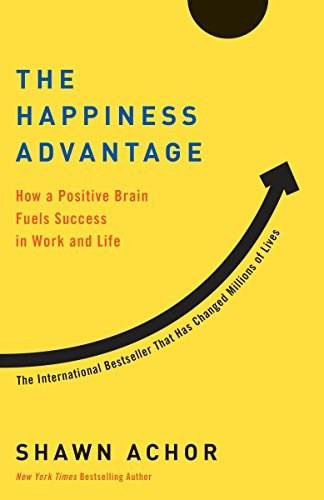 The Happiness Advantage (How a Positive Brain Fuels Success in Work and Life) by Shawn Achor, 9780307591555