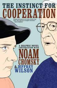 The Instinct for Cooperation (A Graphic Novel Conversation with Noam Chomsky) by Jeffrey Wilson, Eliseu Gouveia, 9781609808167