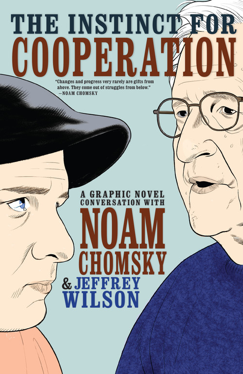 The Instinct for Cooperation (A Graphic Novel Conversation with Noam Chomsky) by Jeffrey Wilson, Eliseu Gouveia, 9781609808167